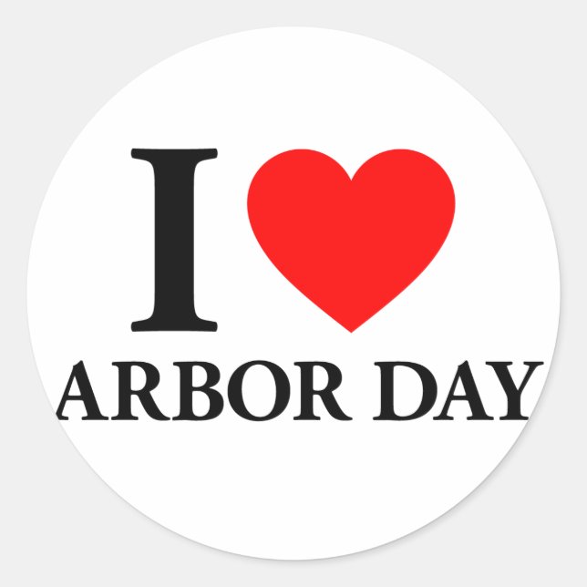I Love Arbor Day Classic Round Sticker (Front)