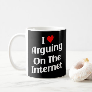 I Love Arguing On The Internet Funny Chronically Coffee Mug