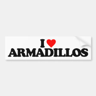 I LOVE ARMADILLOS BUMPER STICKER