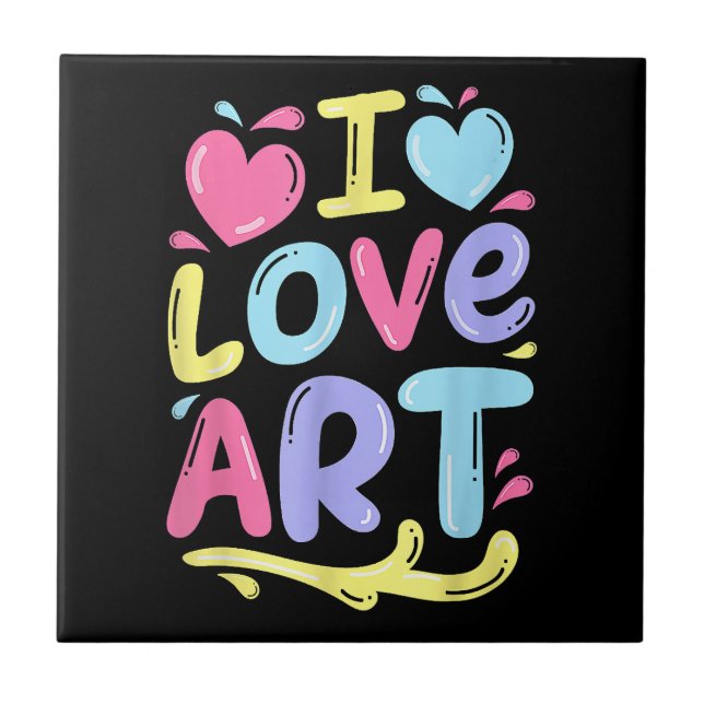 I Love Art, Artist Painter Colourful Painting Gift Ceramic Tile (Front)
