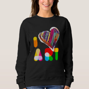 I Love Art Artists Creative Art Sweatshirt