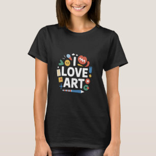 I Love Art Enthusiast Vibrant Fun Graphics T-Shirt
