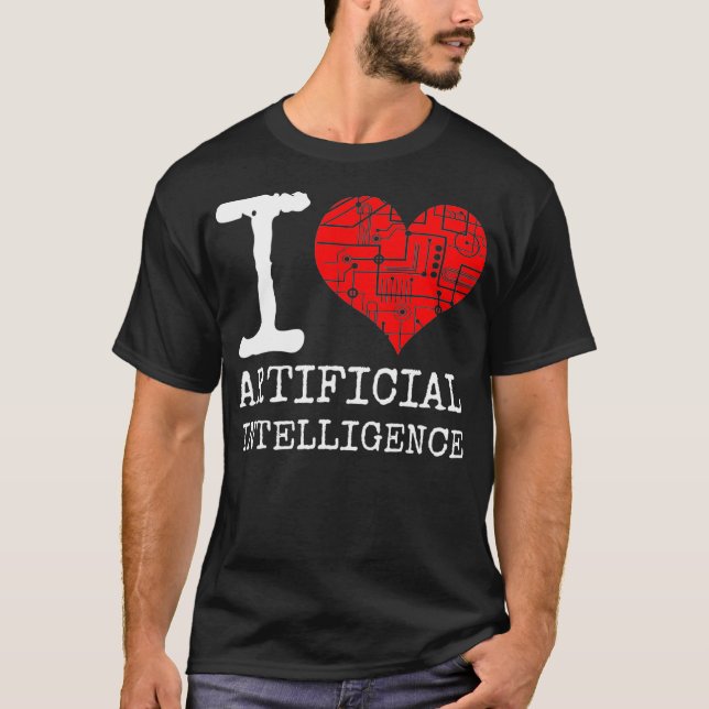 I Love Artificial Intelligence Quote AI Machine Le T-Shirt (Front)