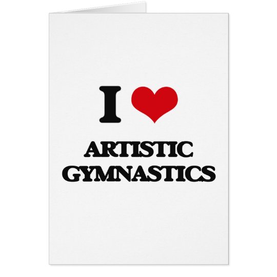 I Love Artistic Gymnastics Card