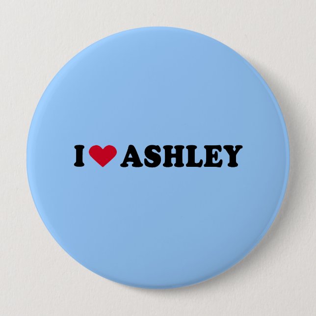 I LOVE ASHLEY 10 CM ROUND BADGE (Front)