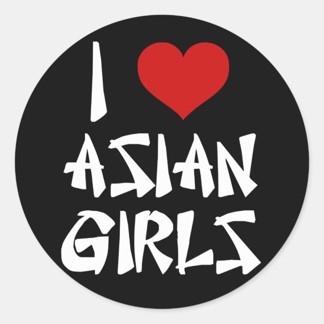 I Love Asian Girls Classic Round Sticker (Front)