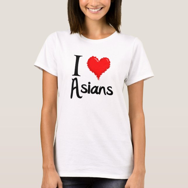 I love Asians T-Shirt (Front)