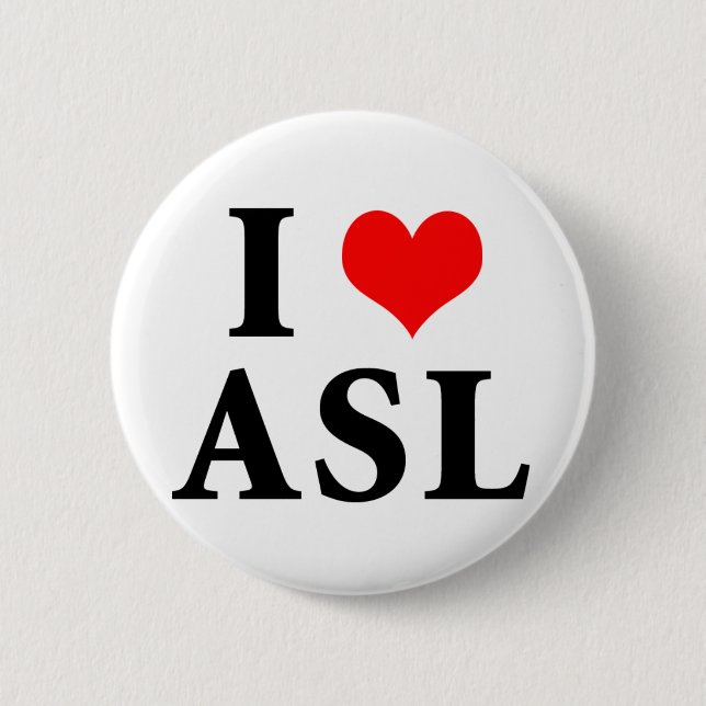 I Love ASL 6 Cm Round Badge (Front)