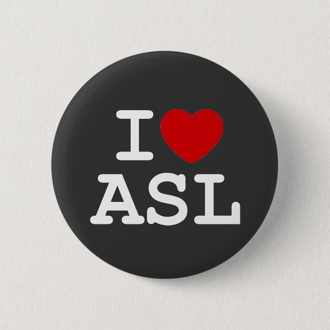 I Love ASL 6 Cm Round Badge (Front)