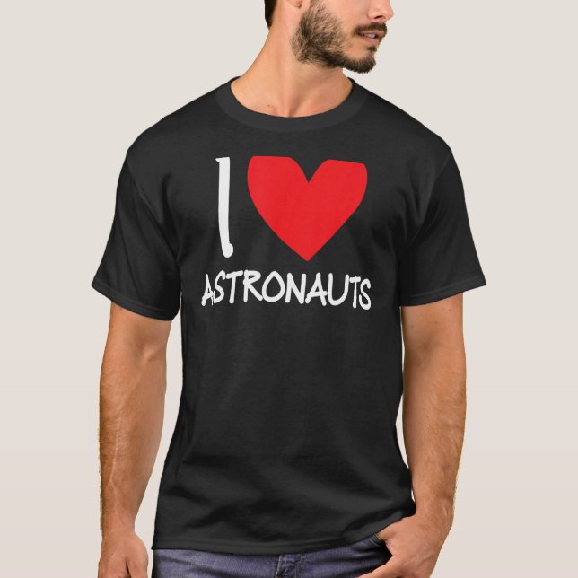 I Love Astronauts Heart Space Science Rocket Rocke T-Shirt (Front)