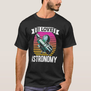 I Love Astronomy Planets Astronaut Space Rocket T-Shirt