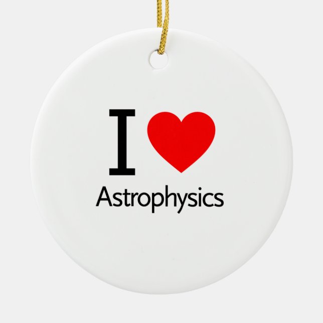 I Love Astrophysics Ceramic Ornament (Front)