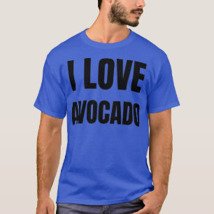 I Love Avocado Funny Gift Idea T-Shirt