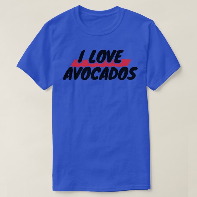 I Love AvocadosT-Shirt T-Shirt (Design Front)