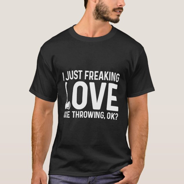I Love Axe Throwing Axe Throw Axe Thrower T-Shirt (Front)