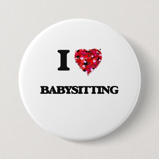 I Love Babysitting 7.5 Cm Round Badge (Front)