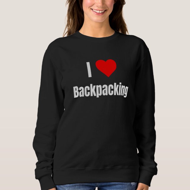 I Love Backpacking Heart Men Women Apparel Clothes Sweatshirt (Front)