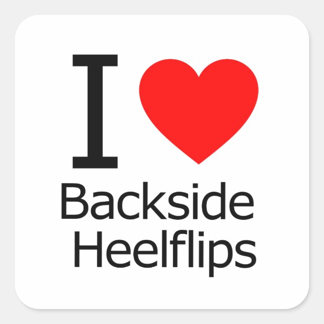 I Love Backside Heelflips Square Sticker (Front)