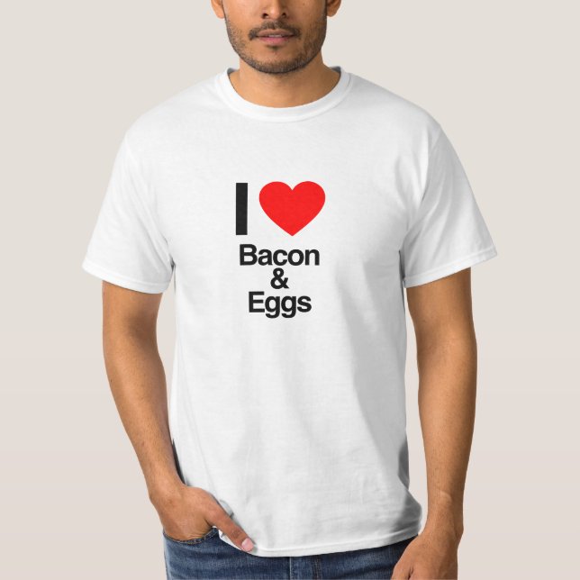 i love bacon and eggs T-Shirt (Front)