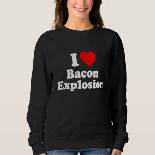 I Love Bacon Explosion Heart Sweatshirt