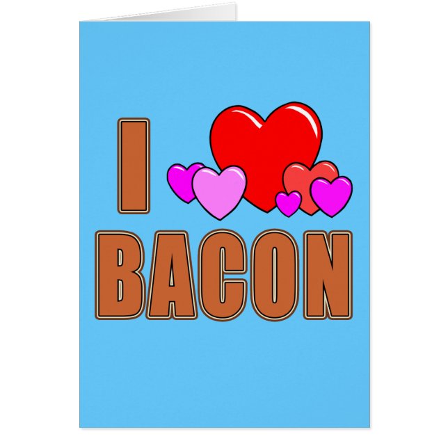 I Love Bacon I Heart Bacon Fun Bacon Design (Front)