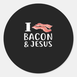 I Love Bacon Jesus for Christian Foodie Love Classic Round Sticker