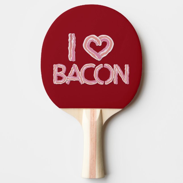 I Love Bacon Ping Pong Paddle (Front)