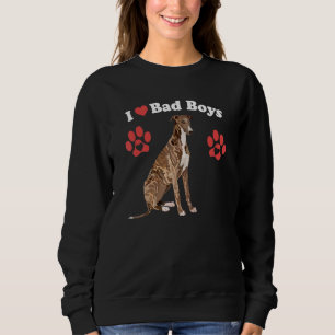 I Love Bad Boys Male Greyhound Puppy Dog Mum Jok Sweatshirt