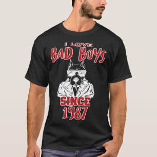 I love bad boys since 1987 T-Shirt