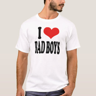 I Love Bad Boys T-Shirt