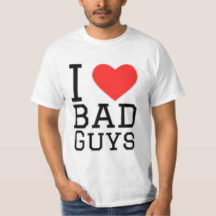 I love bad guys T-Shirt