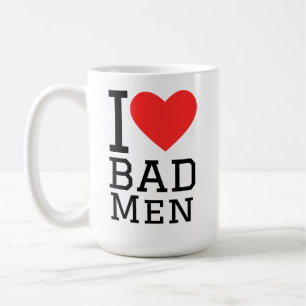 I love bad men coffee mug