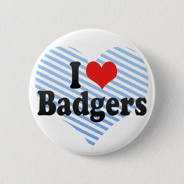 I Love Badgers 6 Cm Round Badge (Front)