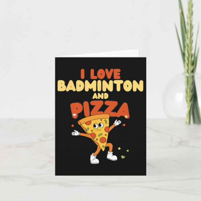 I Love Badminton And Pizza Racket Shuttle Sports  Card (Front)