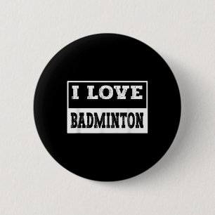I Love Badminton Design For All Badminton Lovers & 6 Cm Round Badge
