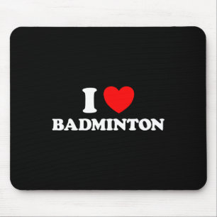 I Love Badminton Funny Yard Game Birdie Racket Net Mouse Pad