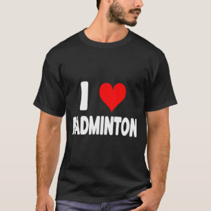 I Love Badminton - Heart Cute Funny Sports T-Shirt