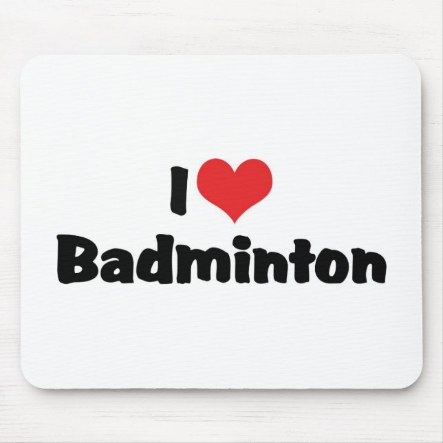 I Love Badminton Mouse Pad (Front)