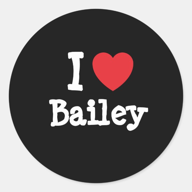 I love Bailey heart T-Shirt Classic Round Sticker (Front)