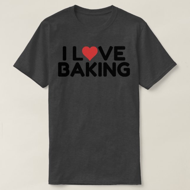 I Love Baking   1933 T-Shirt (Design Front)