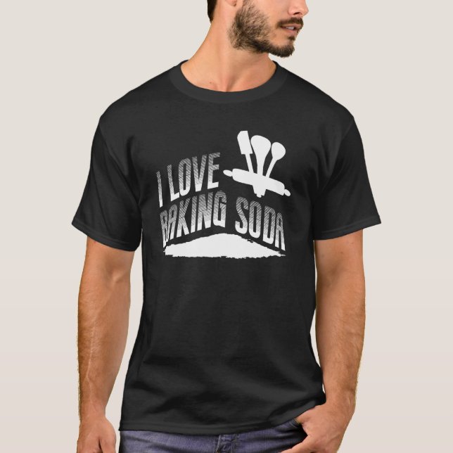 I Love Baking Soda Bake Baker T-Shirt (Front)