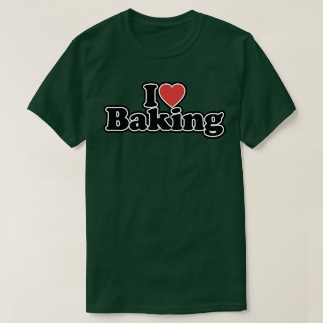 I Love Baking   T-Shirt (Design Front)