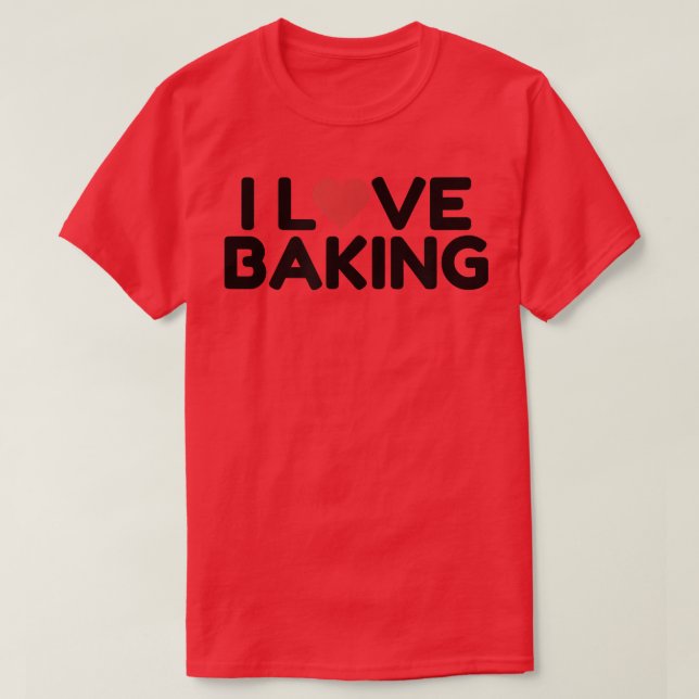 I Love Baking T-Shirt (Design Front)