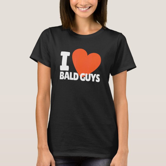 I Love Bald Guys Heart   Bald Head   T-Shirt (Front)