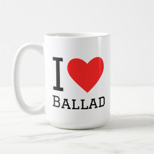 I love ballad coffee mug