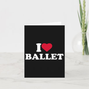 I Love Ballet I Heart Ballet Lover Dance Dancer Da Card