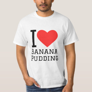 I love banana pudding T-Shirt