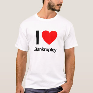 i love bankruptcy T-Shirt