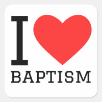 I love baptism 
