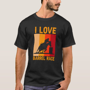 I Love Barrel Race Equestrian Horse Horse Horse Ri T-Shirt